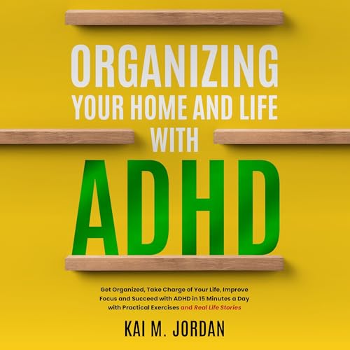 Cover of Organizing Your Home and Life with ADHD