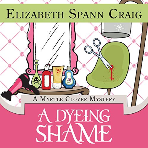 Cover of A Dyeing Shame: A Myrtle Clover Mystery, Book 2