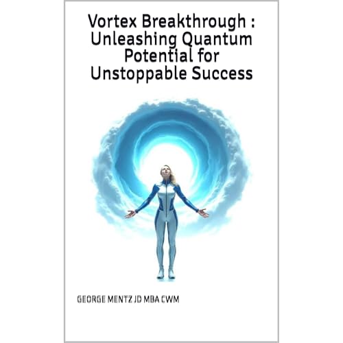 Cover of Vortex Breakthrough : Unleashing Quantum Potential for Unstoppable Success