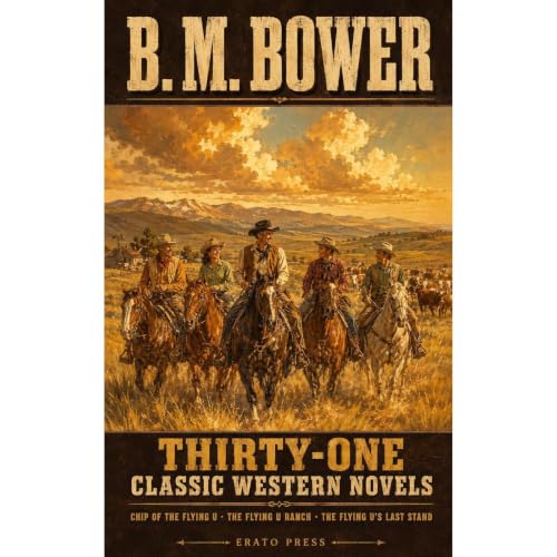 Cover of B. M. Bower: Thirty-One Classic Western Novels