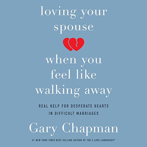 Cover of Loving Your Spouse When You Feel Like Walking Away