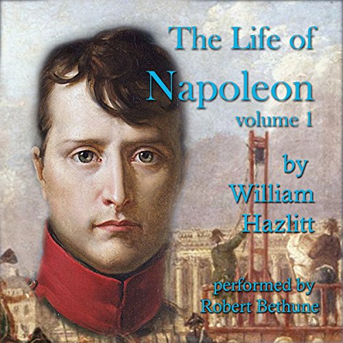 Cover of The Life of Napoleon: Volume 1