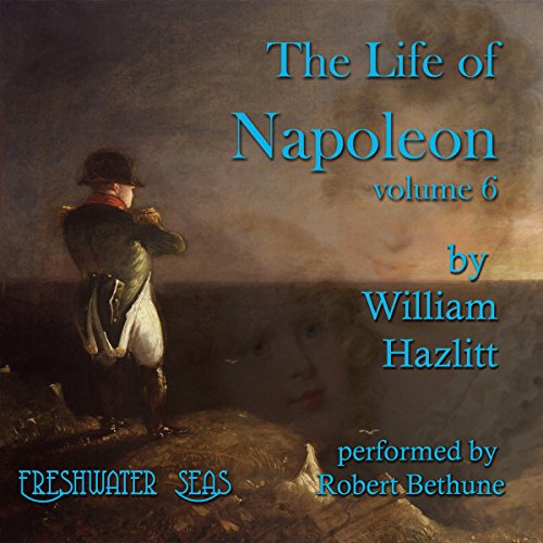Cover of The Life of Napoleon, Volume 6