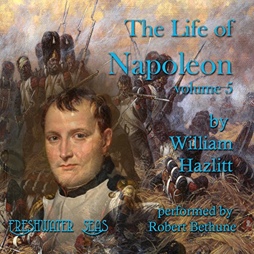 Cover of The Life of Napoleon, Volume 5