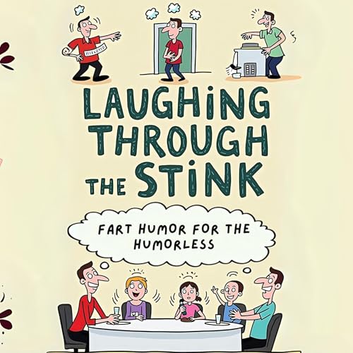 Cover of Laughing Through the Stink: Fart Humor for the Humorless
