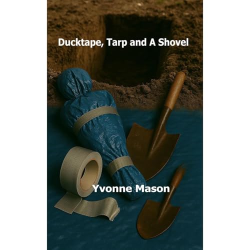 Cover of Duct Tape, Tarp and a Shovel