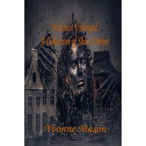 Cover of Madness Unhinged A Collection of Short Stories