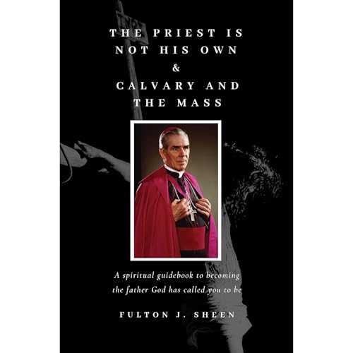 Cover of The Priest Is Not His Own & Calvary and the Mass