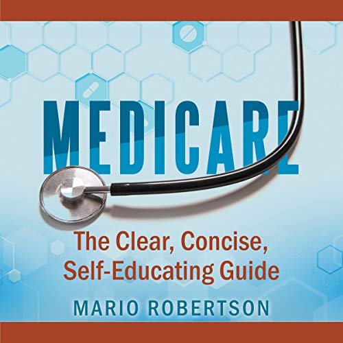 Cover of Medicare: The Clear, Concise, Self-Educating Guide