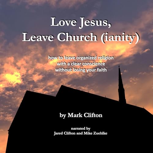 Cover of Love Jesus, Leave Church (ianity)