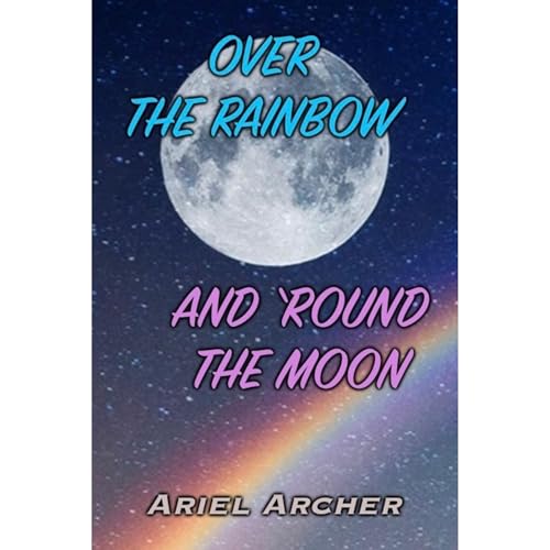 Cover of Over the Rainbow and 'Round the Moon
