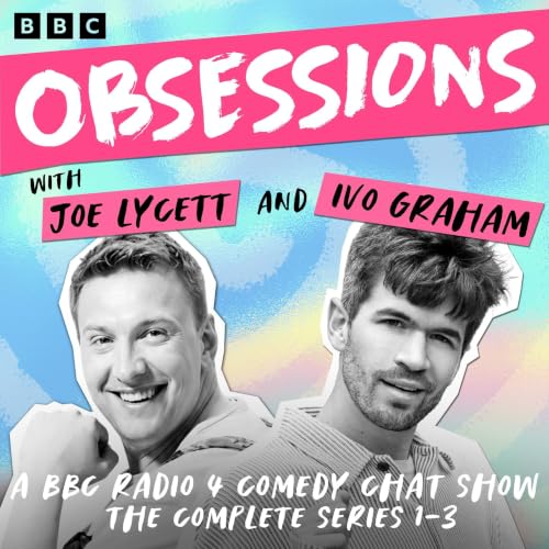 Cover of Obsessions with Joe Lycett and Ivo Graham: The Complete Series 1-3
