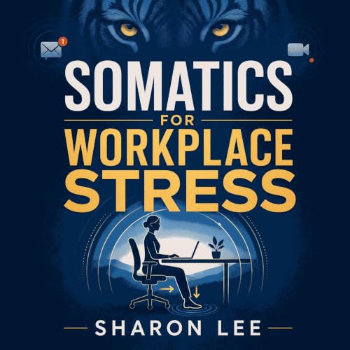 Cover of Somatics for Workplace Stress