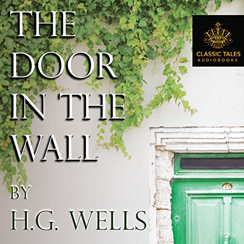 Cover of The Door in the Wall [Classic Tales Edition]