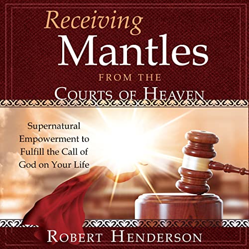 Cover of Receiving Mantles from the Courts of Heaven