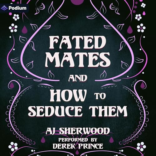 Cover of Fated Mates and How to Seduce Them