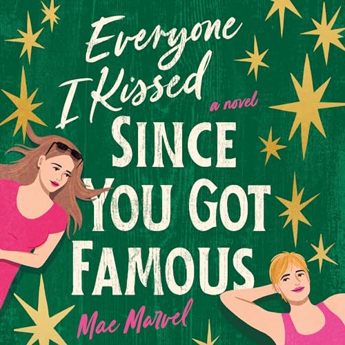Cover of Everyone I Kissed Since You Got Famous