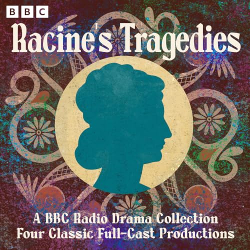 Cover of Racine’s Tragedies: A BBC Radio Drama Collection