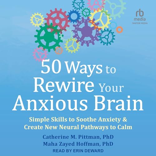 Cover of 50 Ways to Rewire Your Anxious Brain