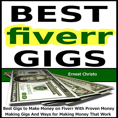 Cover of Fiverr - Best Gigs to Make Money on Fiverr With Proven Money Making Gigs And Ways for Making Money That Work