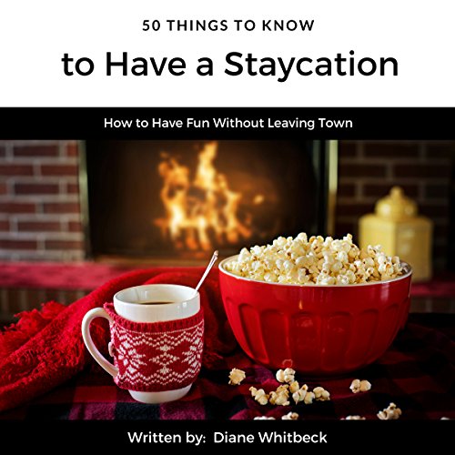 Cover of 50 Things to Know to Have a Staycation