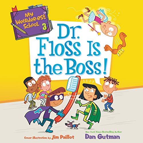 Cover of My Weirder-est School #3: Dr. Floss Is the Boss!