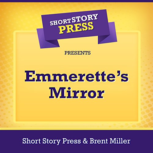 Cover of Short Story Press Presents Emmerette’s Mirror