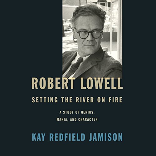 Cover of Robert Lowell, Setting the River on Fire