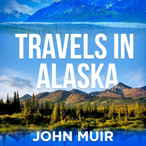 Cover of Travels in Alaska (Annotated)