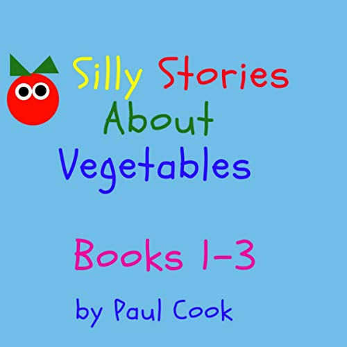 Cover of Silly Stories About Vegetables, Books 1-3