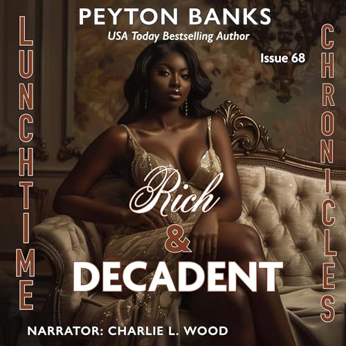 Cover of Lunchtime Chronicles: Rich & Decadent
