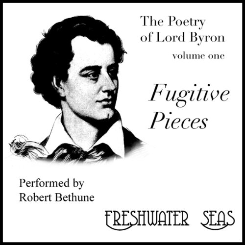 Cover of The Poetry of Lord Byron, Volume I: Fugitive Pieces