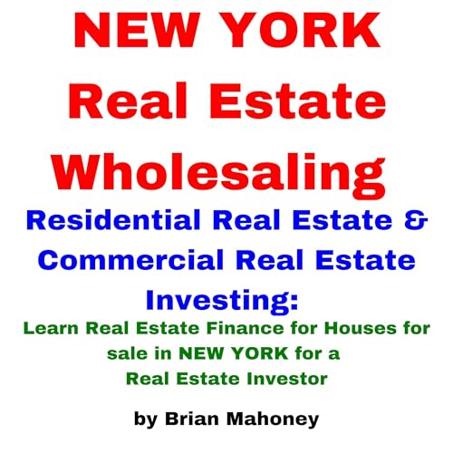Cover of New York Real Estate Wholesaling Residential Real Estate & Commercial Real Estate Investing