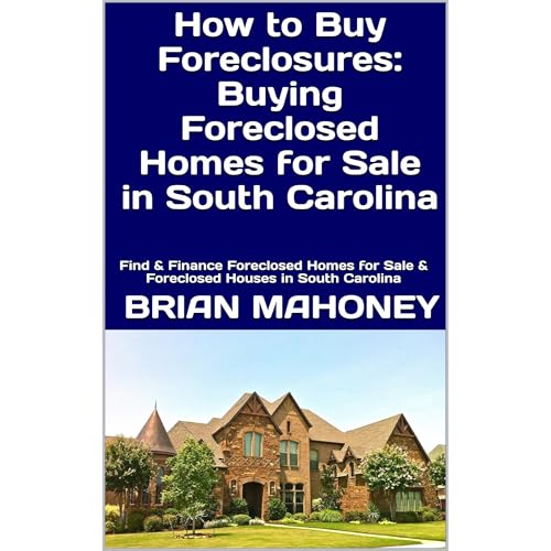 Cover of How to Buy Foreclosures: Buying Foreclosed Homes for Sale in South Carolina