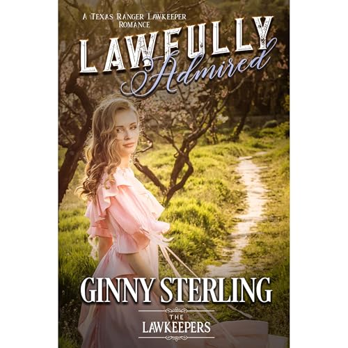 Cover of Lawfully Admired : Inspirational Christian Historical (First Love)