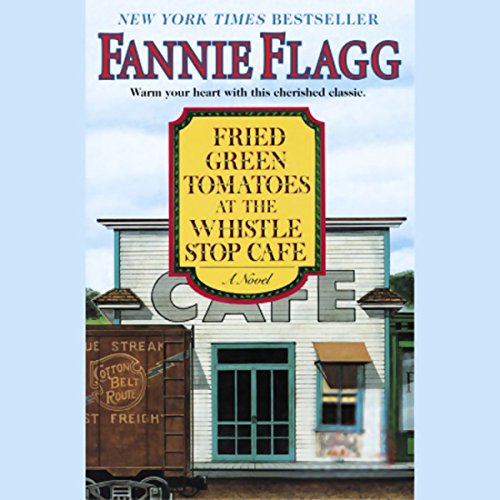 Cover of Fried Green Tomatoes at the Whistle Stop Cafe