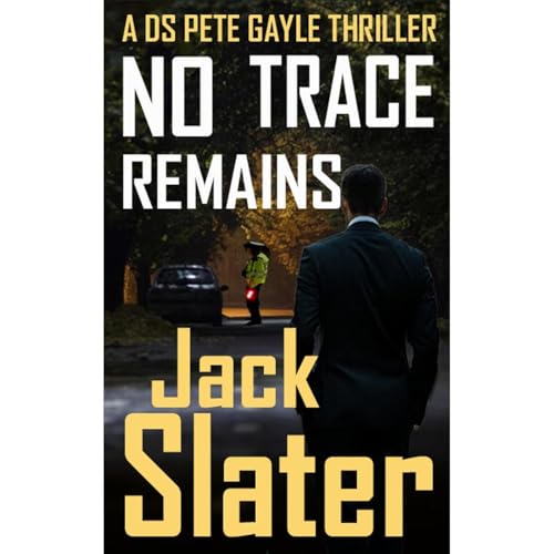Cover of No Trace Remains (DS Peter Gayle thriller series, Book 18)