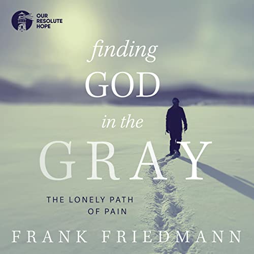 Cover of Finding God in the Gray: The Lonely Path of Pain