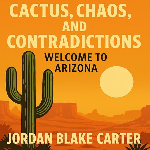 Cover of Cactus, Chaos, and Contradictions