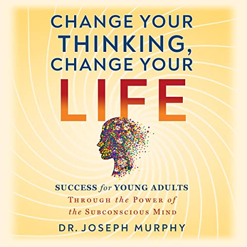 Cover of Change Your Thinking, Change Your Life