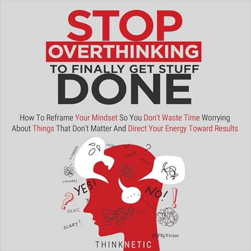 Cover of Stop Overthinking to Finally Get Stuff Done