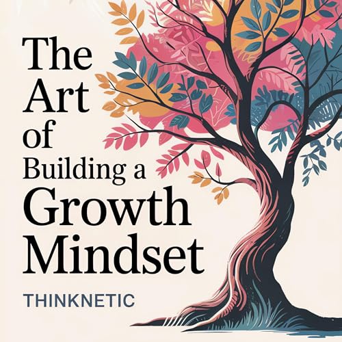 Cover of The Art of Building a Growth Mindset