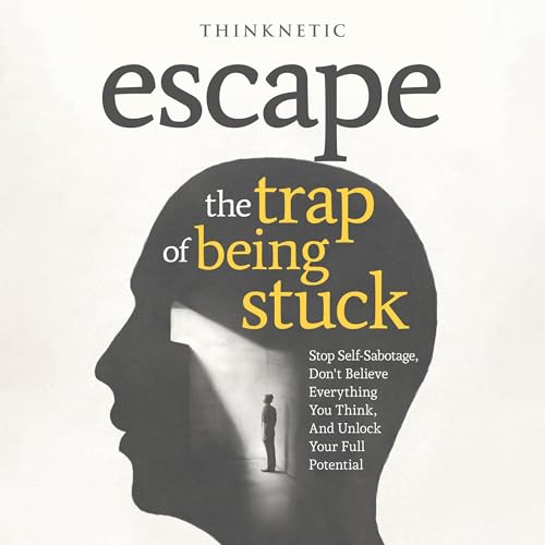 Cover of Escape the Trap of Being Stuck