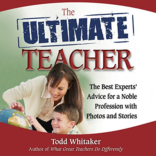 Cover of The Ultimate Teacher: The Best Experts' Advice for a Noble Profession with Photos and Stories
