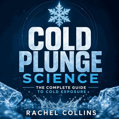 Cover of Cold Plunge Science: The Complete Guide to Cold Exposure