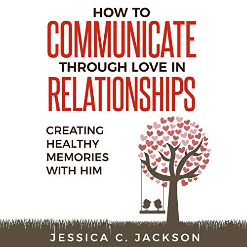 Cover of How to Communicate Through Love in Relationships