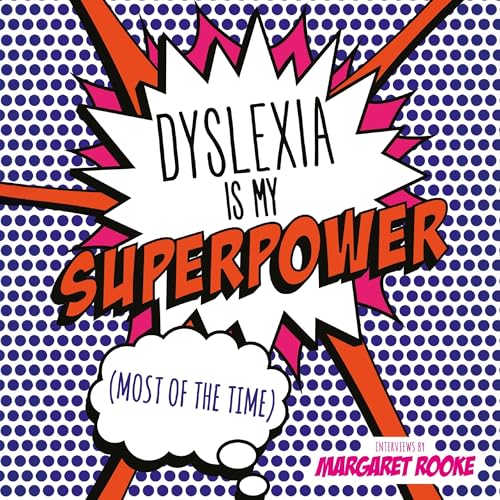 Cover of Dyslexia is My Superpower (Most of the Time)