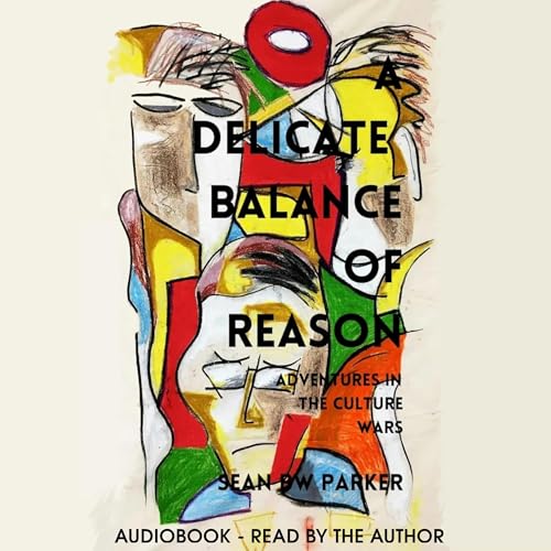 Cover of A Delicate Balance of Reason: Adventures in the Culture Wars