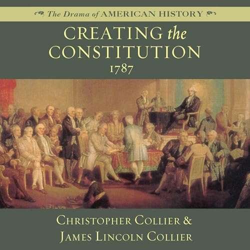 Cover of Creating the Constitution: 1787