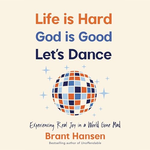 Cover of Life Is Hard. God Is Good. Let's Dance.
